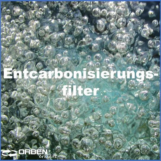 Orben Wasseraufbereitung I Entcarbonisierungsfilter